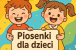 piosenki dla dzieci
